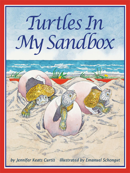 Title details for Turtles In My Sandbox by Jennifer Keats Curtis - Available